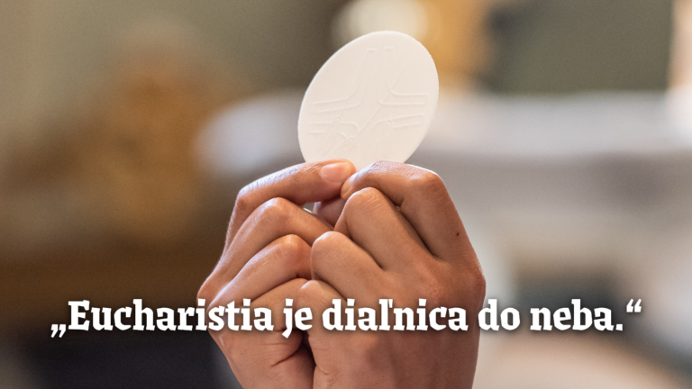 „Eucharistia je diaľnica do neba.“