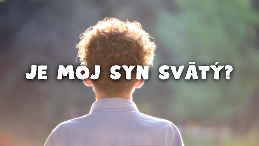 Je môj syn svätý?