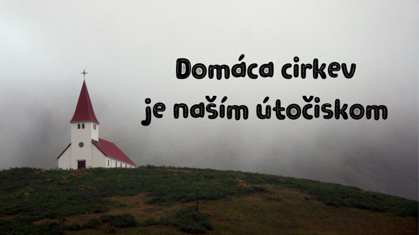 Domáca cirkev je naším útočiskom