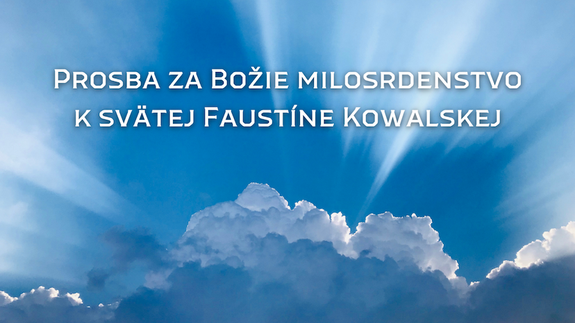 Prosba za Božie milosrdenstvo k svätej Faustíne Kowalskej