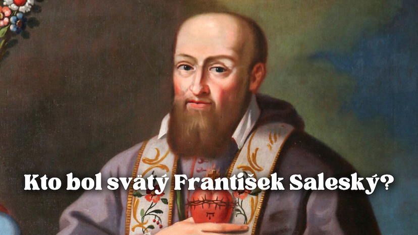 Kto bol svätý František Saleský?