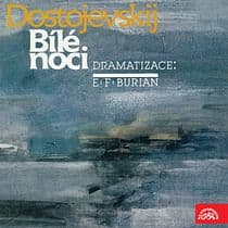 Audiokniha: Dostojevskij, dramatizace E.F.Burian: Bílé noci