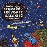 Audiokniha: Stopařův průvodce galaxií 3: Život, vesmír a vůbec
