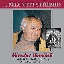 Audiokniha: Mluviti stříbro s Miroslavem Horníčkem - O rybách a řece