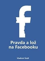 E-kniha: Pravda a lož na Facebooku