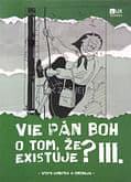 Vie Pán Boh o tom, že existuje? III.