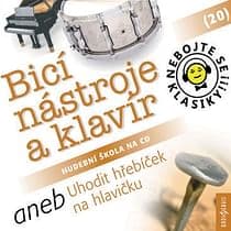 Audiokniha: Nebojte se klasiky 20 - Bicí nástroje a klavír aneb Uhodit hřebíček na hlavičku