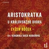 Audiokniha: Aristokratka u královského dvora