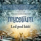 Audiokniha: Mycelium II: Led pod kůží