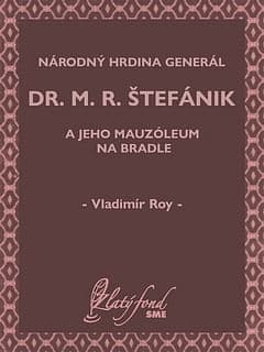 E-kniha: Národný hrdina generál dr. M. R. Štefánik a jeho mauzóleum na Bradle