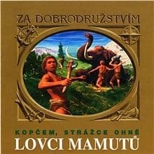 Audiokniha: Lovci mamutů - Kopčem, strážce ohně