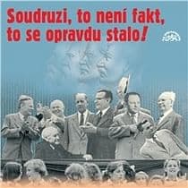 Audiokniha: Soudruzi, to není fakt, to se opravdu stalo!