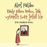 Audiokniha: Rady pánu Bohu, jak vylepšit svět ještě líp